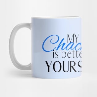 My Chachu is Better Than Yours - Desi Quotes Mug